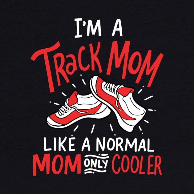 Track Mom Like Normal Mom Only Cooler Running Race by Hasibit